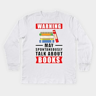 Warning May Spontaneously Talk About Books Kids Long Sleeve T-Shirt